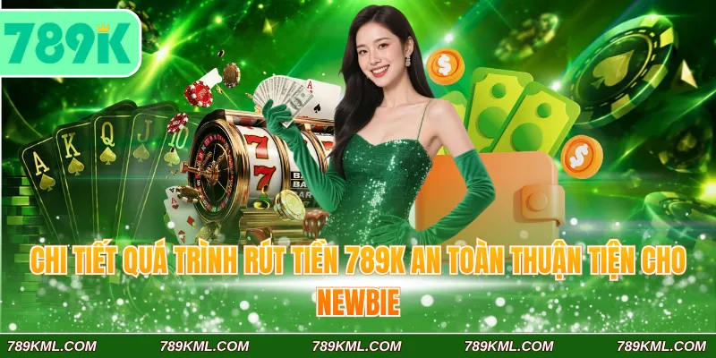 789K 11 Chi tiết quá trình nạp tiền 789K an toàn thuận tiện cho newbie