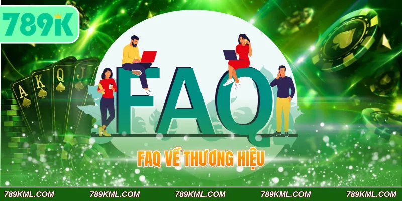 789K 15 FAQ về thương hiệu